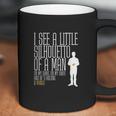 I See A Little Silhouetto Of A Man Of A Mango Statement Coffee Mug