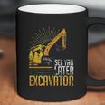 See Yah Later Excavator Coffee Mug