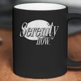 Serenity Now Coffee Mug