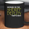 Because Im The Sheriff Deputy Thats Why Funny Coffee Mug