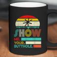 Show Me Your Butthole Funny Joke Sarcastic Family Coffee Mug