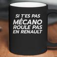 Si Tes Pas Mécano Roule Pas En Renault Coffee Mug