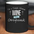 Im A Simple Woman Wine And Greyhounds Coffee Mug