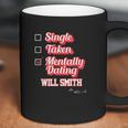 Single Taken Mentally Dating Will Smith Coffee Mug