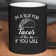 Im A Slut For Tacos A Tacho Coffee Mug