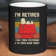 Snoopy I’M Retired I Was Tired Yesterday & I’M Tired Again Today Shirt Coffee Mug