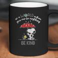 Snoopy In A World Where You Can Be Anything Be Kind Coffee Mug