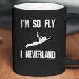 I Am So Fly I Neverland Coffee Mug