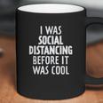 I Was Social Distancing Before It Was Cool Coffee Mug