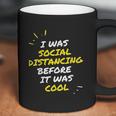 I Was Social Distancing Before It Was Cool Funny Introvert Coffee Mug