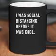 I Was Social Distancing Before It Was Cool For Introverts Coffee Mug