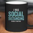 I Was Social Distancing Before It Was Cool Quote Coffee Mug