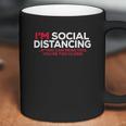 Social Distancing If You Can Read This Youre Too Close Coffee Mug