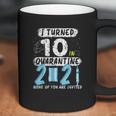 Social Distancing I Turned 10 In 2021 None Of You Are Invited Coffee Mug