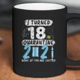 Social Distancing I Turned 18 In 2021 None Of You Are Invited Coffee Mug