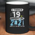 Social Distancing I Turned 19 In 2021 None Of You Are Invited Coffee Mug