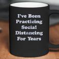 I Have Been Social Distancing For Years Funny Introvert Coffee Mug