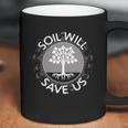 Soil Will Save Us Coffee Mug