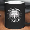 Soil Will Save Us Coffee Mug