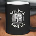 Soil Will Save Us Coffee Mug