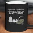 Sometimes I Need To Be Alone And Listen To Randy Travis Coffee Mug