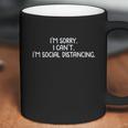 Im Sorry I Cant Im Social Distancing Coffee Mug