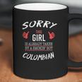 Sorry This Girl Taken Hot Funny Colombian American Columbia Coffee Mug