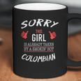 Sorry This Girl Taken Hot Funny Colombian American Columbia Coffee Mug