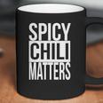 Spicy Chili Matters Funny T-Shirt Coffee Mug