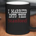 Stanford University Married Into I Married Into This Coffee Mug