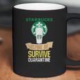 Starbucks Helping Me Survive Quarantine Coffee Mug