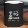 Stay Home And Watch Days Of Our Lives Coffee Mug