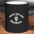 Support Your Local Outlaws Coffee Mug