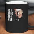 You Talk Too Much Tv Quote Series Raymond Reddington The Blacklist Coffee Mug