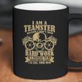 I Am A Teamster Because I Dont Mind Hard Work Coffee Mug