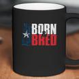 Texas Born And Bred Coffee Mug