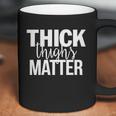 Thick Girls - Thick Thighs Matter - Fitness T-Shirt Coffee Mug