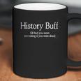 History Buff Id Find You More Coffee Mug