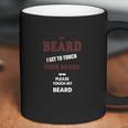 If You Touch My Beard Your Boobs Gift For Men Boyfriend Husband Coffee Mug