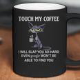 Touch My Coffee I Will Slap You So Hard Even Google Cat Coffee Mug