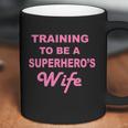 Training To Be A Superheros Wife Coffee Mug