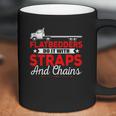 Trucking Flatbedders Do It With Straps And Chains Coffee Mug