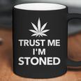 Trust Me Im Stoned Marijuana Coffee Mug