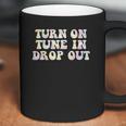 Turn On Tune In Drop Out Funny Lsd Quotes Psychedelic Coffee Mug