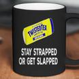 Twisted Tea Stay Strapped Or Get Slapped Funny Coffee Mug