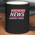 Ugp Campus Apparel Breaking News Nobody Cares Funny Sarcastic Coffee Mug