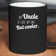 Ugp Campus Apparel My Uncle Is Like My Dad But Cooler Coffee Mug