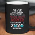 Never Underestimate Who Survived The Pandemic Mental Health Worker Coffee Mug