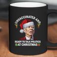 Unvaccinated And Ready To Talk Politics At Christmas Biden Coffee Mug