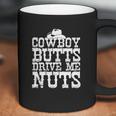 Urban Cowboy Butts Drive Me Nuts Coffee Mug